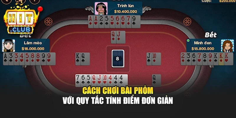 Cách chơi bài phỏm với quy tắc tính điểm đơn giản
