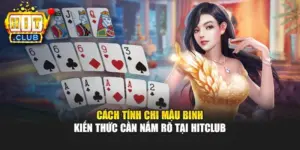 Cách Tính Chi Mậu Binh - Kiến Thức Cần Nắm Rõ Tại Hitclub