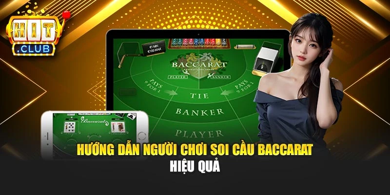 Hướng dẫn người chơi soi cầu baccarat hiệu quả
