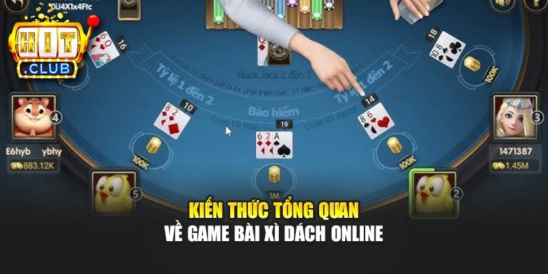 Kiến thức tổng quan về game bài xì dách online