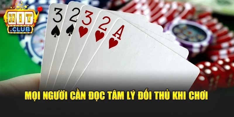 Mọi người cần đọc tâm lý đối thủ khi chơi