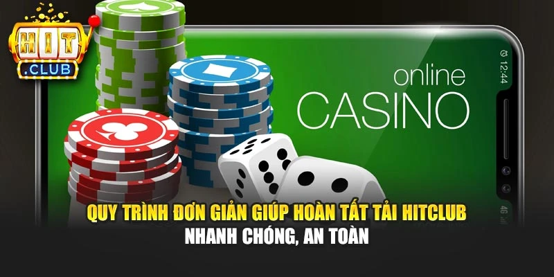 Quy trình đơn giản giúp hoàn tất tải Hitclub nhanh chóng, an toàn