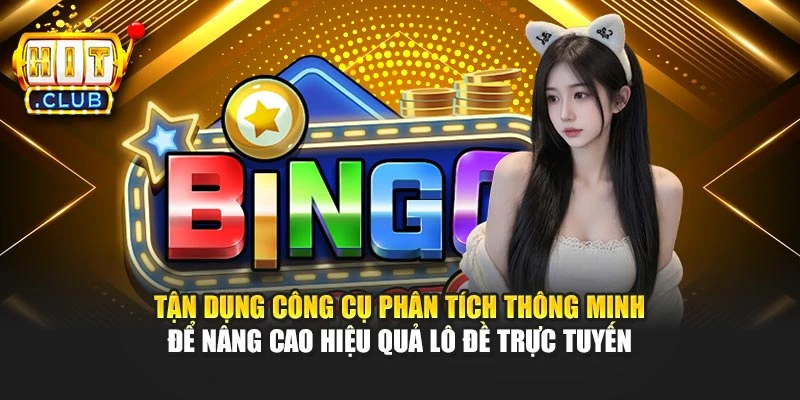 Tận dụng công cụ phân tích thông minh để nâng cao hiệu quả lô đề trực tuyến