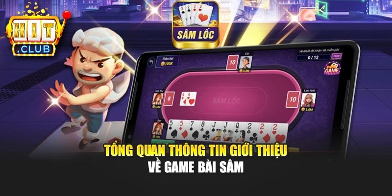 Tổng quan thông tin giới thiệu về game bài sâm