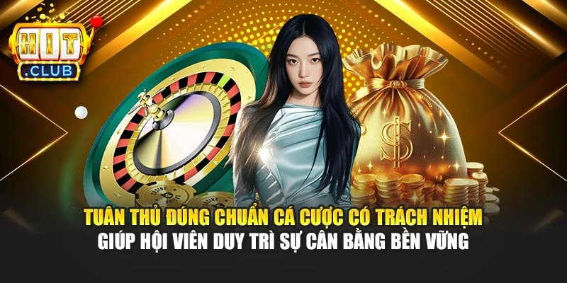 Tuân thủ đúng chuẩn cá cược có trách nhiệm giúp hội viên duy trì sự cân bằng bền vững